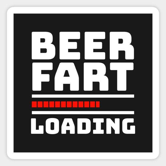 Fart Joke - BEER FART LOADING Magnet by BubbleMench